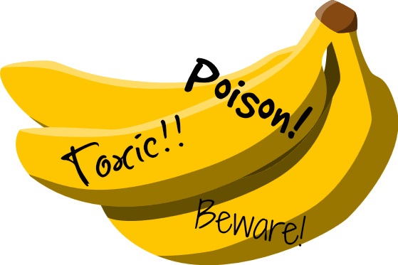Bananas toxic