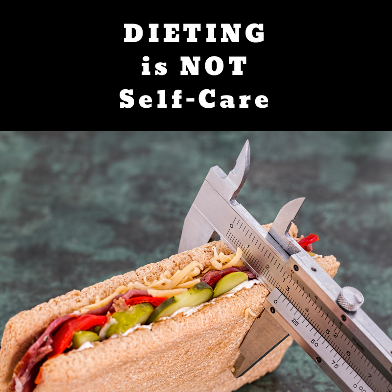 DIETING ISNOTSELF-CARE